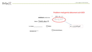 … visar vägen till rätt beslut
Problem med gamla dokument och OCR
• :r ,,2,,2 8' jo?
 