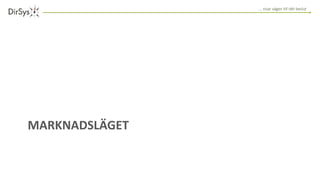 … visar vägen till rätt beslut
MARKNADSLÄGET
 