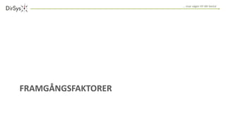 … visar vägen till rätt beslut
FRAMGÅNGSFAKTORER
 