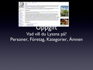 Uppgift Vad vill du Lyssna på? Personer, Företag, Kategorier, Ämnen 