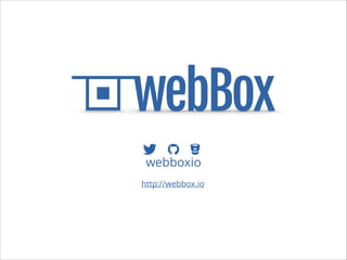 webboxio
http://webbox.io

 