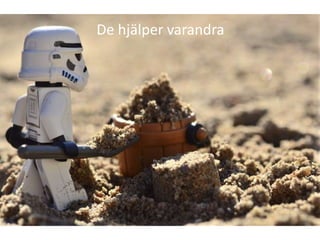 De hjälper varandra
 