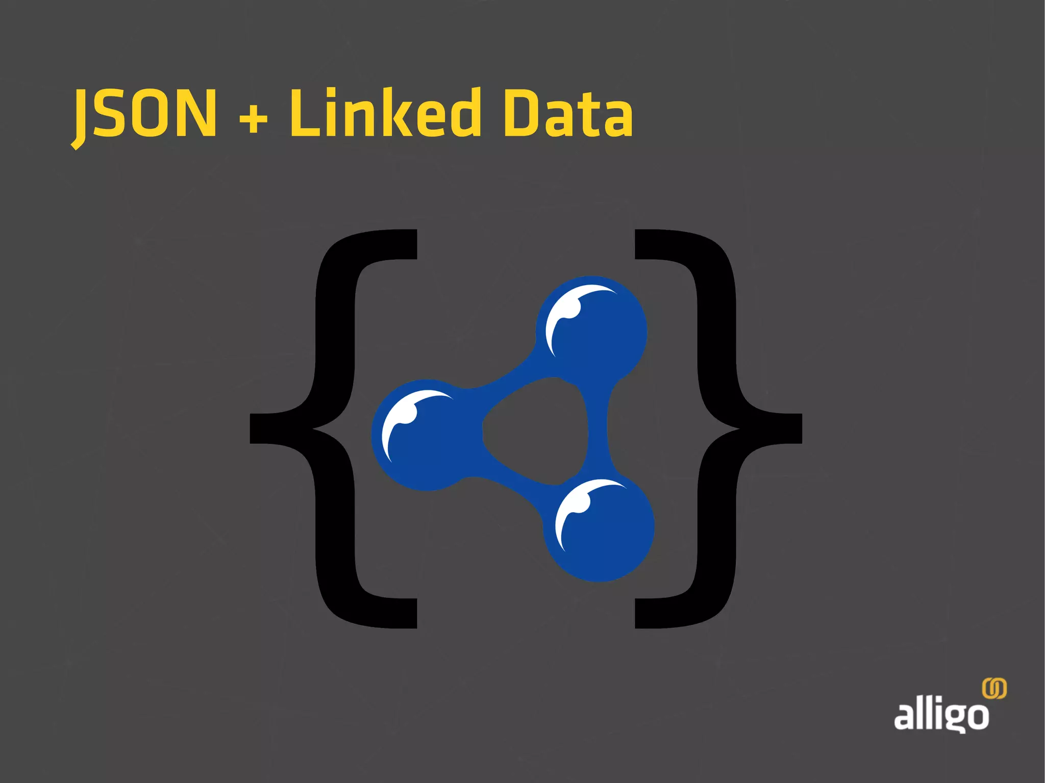 JSON + Linked Data 
 