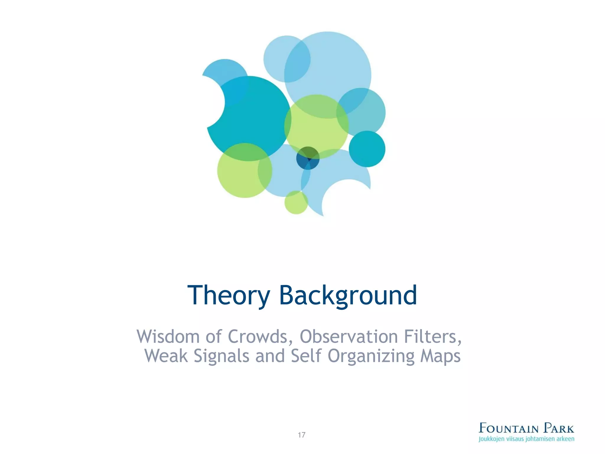 Theory Background Wisdom of Crowds, Observation Filters,  Weak Signals and  Self Organizing Maps 
