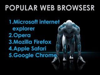 This was developed by Google and was
released in 2008 for Microsoft Windows.
The browser options are very similar to that
...