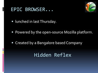 Is India Develop any web browser...Yea now we can proudly say    “YES”…EPIC BROWSER