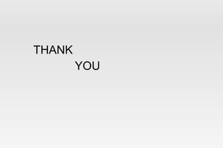 THANK
YOU
 