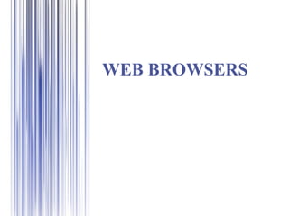 WEB BROWSERS




           Page 1
 