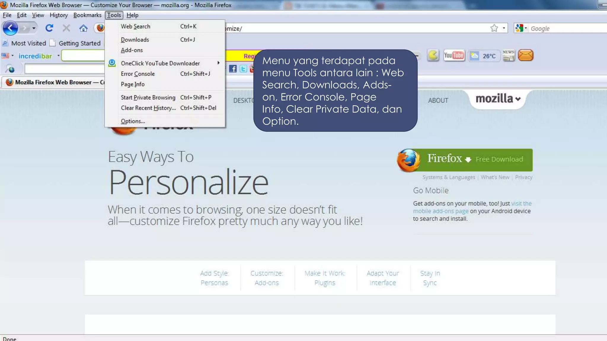 Menu yang terdapat pada
menu Tools antara lain : Web
Search, Downloads, Adds-
on, Error Console, Page
Info, Clear Private Data, dan
Option.
 
