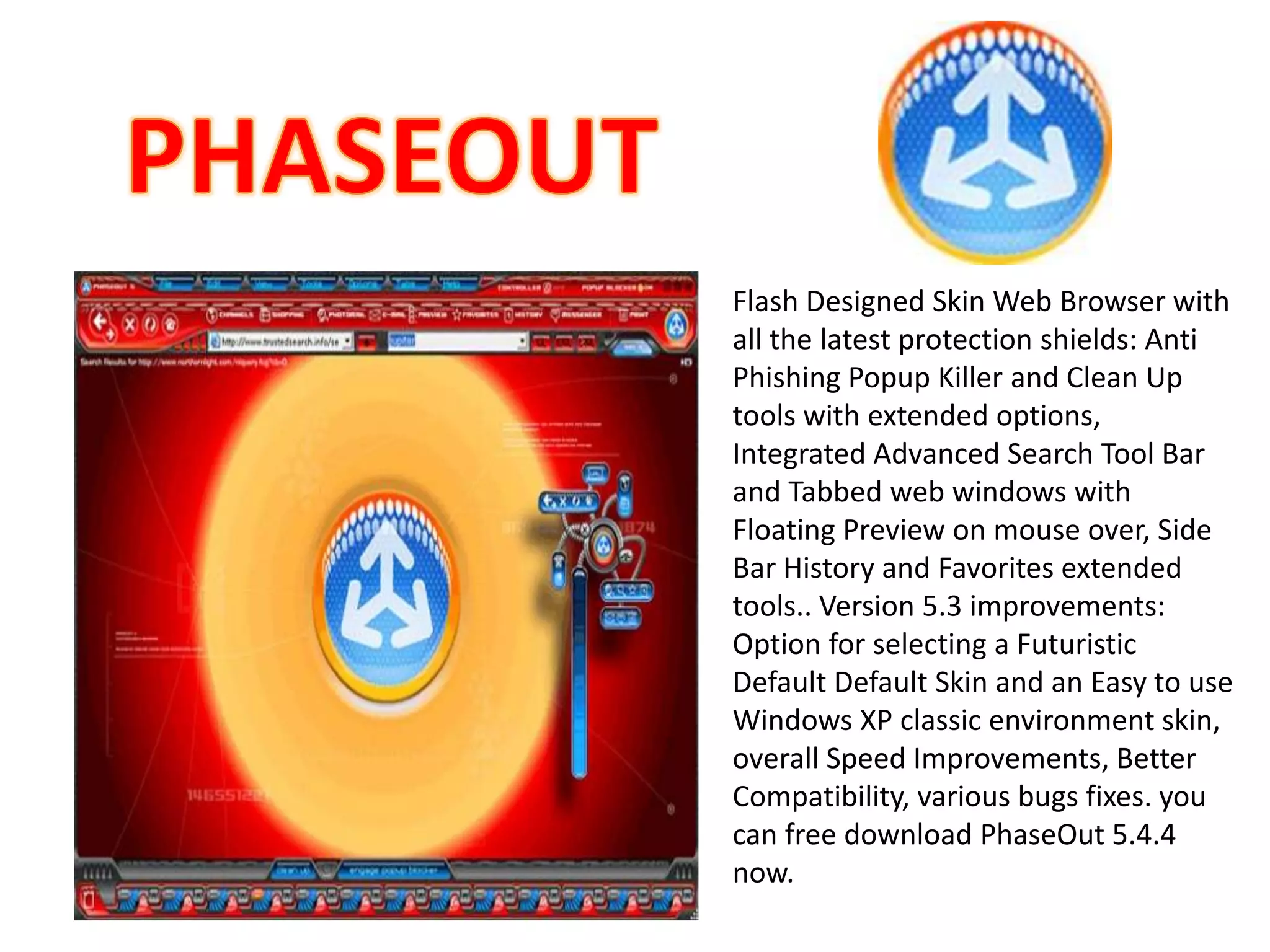 Safari 4 was released on June 8-2009Easy of use: Includes tabbed browsing, spell checker, incremental find, view of history in Cover Flow, download manager and integrated search system.