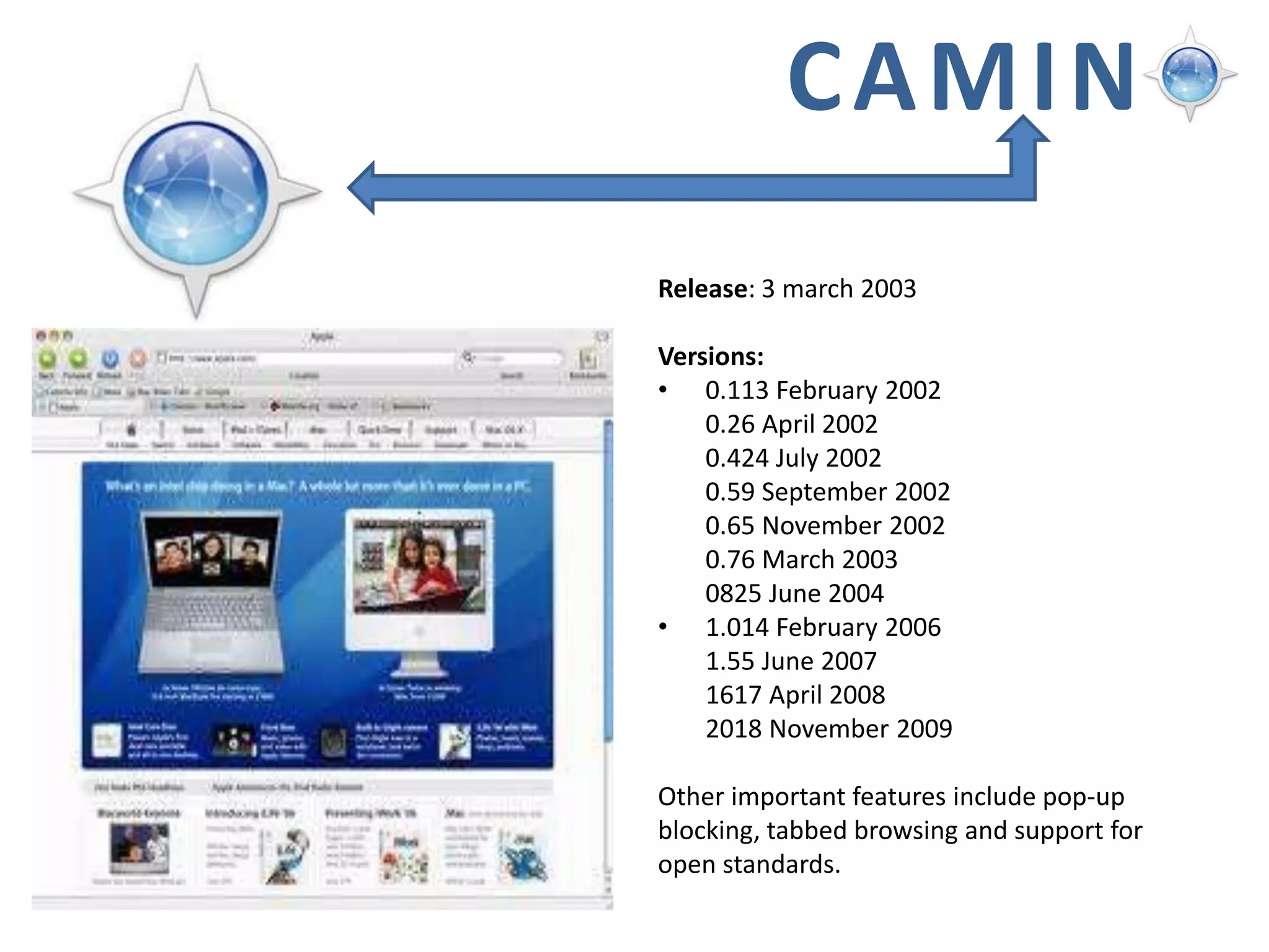 MAXTHONRelease: year 2000Versions: 1, 2 and 3Easy of use: Tabbed browsing