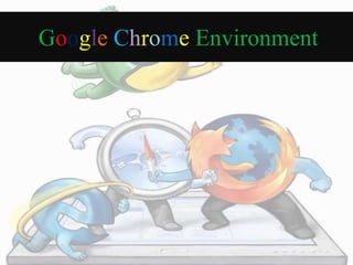 Google Chrome Environment 
 