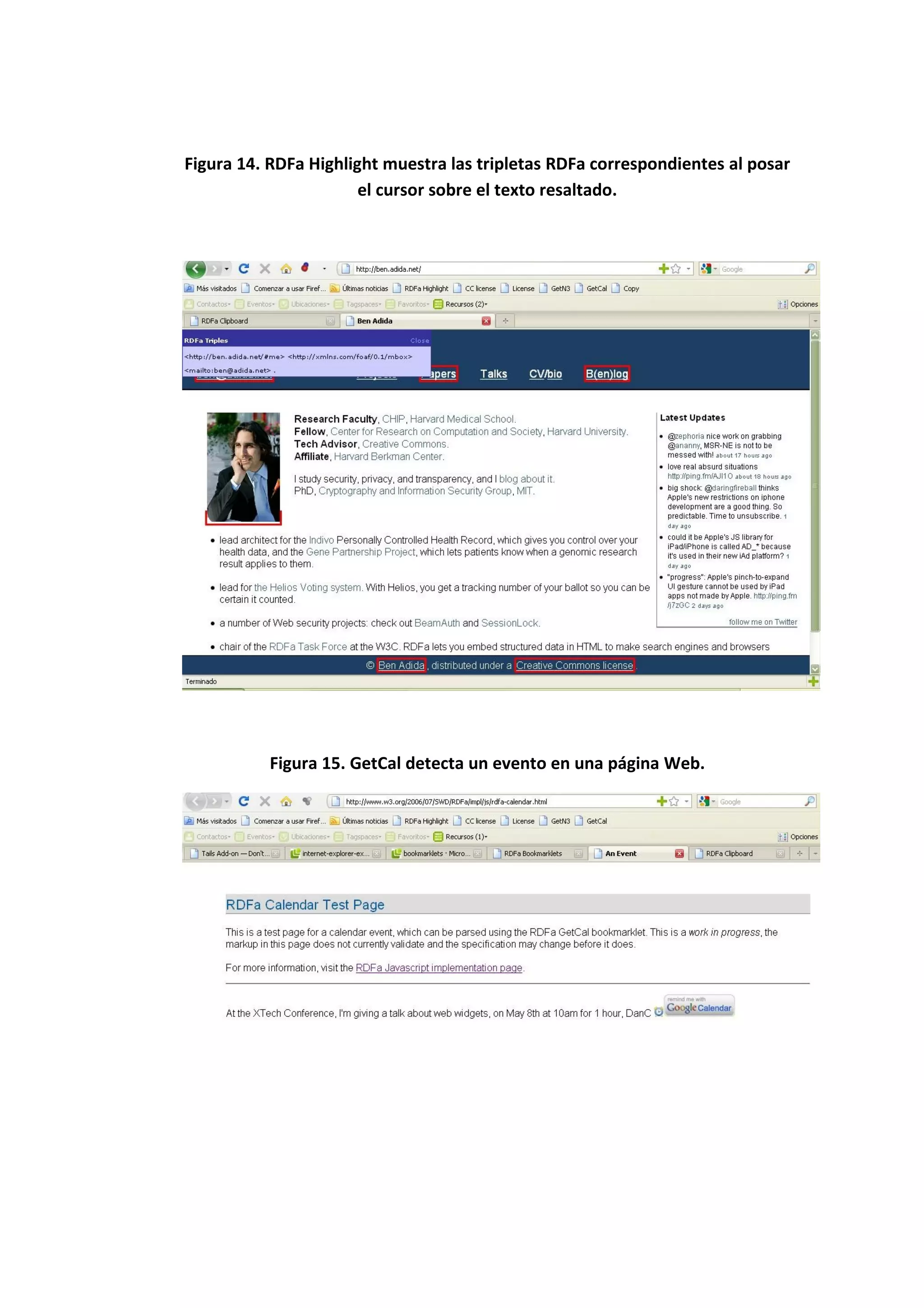 Figura 14. RDFa Highlight muestra las tripletas RDFa correspondientes al posar
                       el cursor sobre el texto resaltado.




          Figura 15. GetCal detecta un evento en una página Web.
 