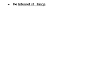 The Internet of Things
 