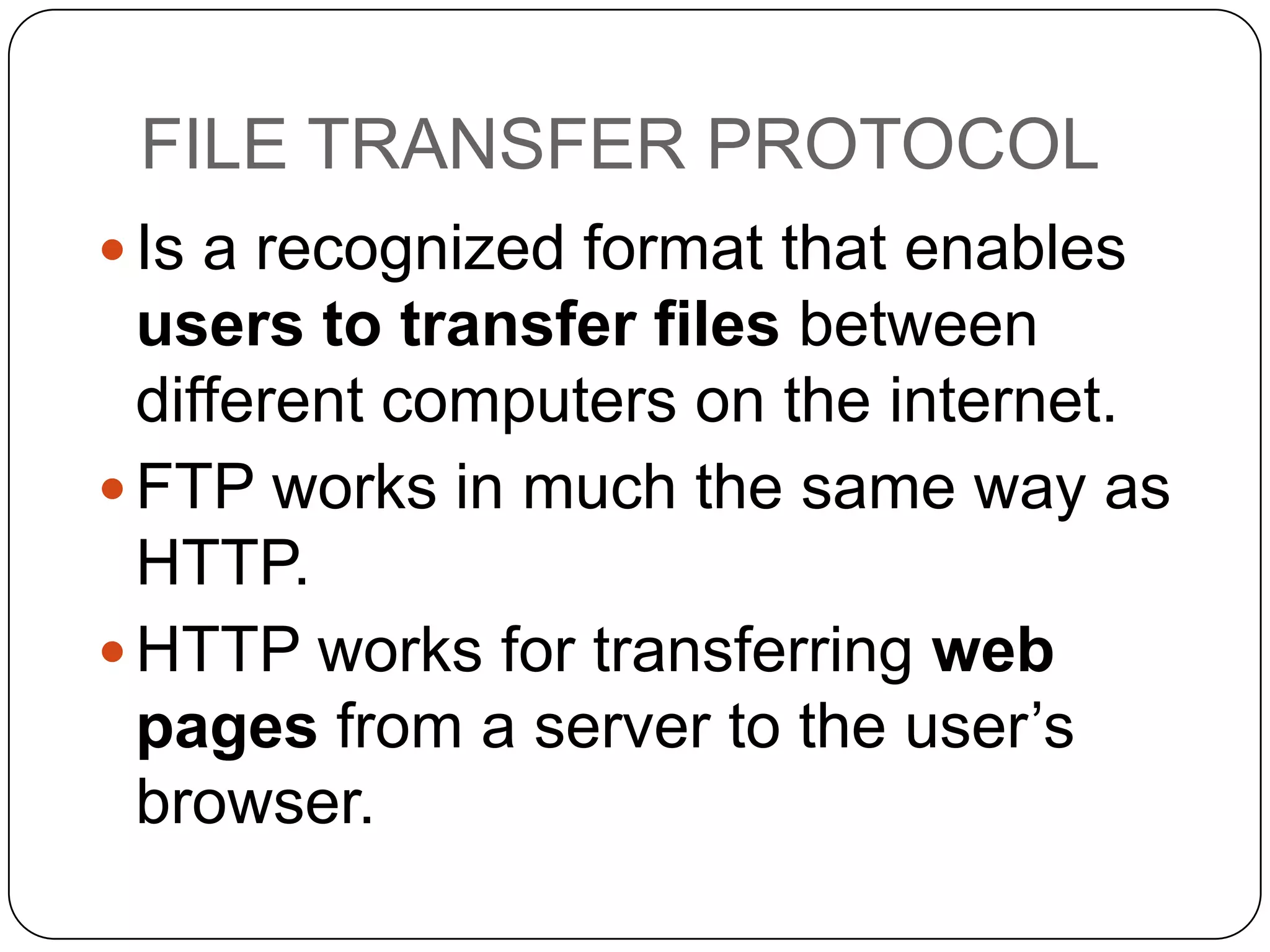 WEB BROWSER
 Is an application that enable users to

view individual web pages or the
collections of linked web pages that
comprise websites
 In Microsoft windows the most
commonly used browser is Internet
Explorer,
 although popular alternatives, such
as FireFox and opera are also

 