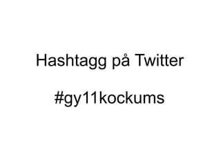 Hashtagg på Twitter #gy11kockums 
