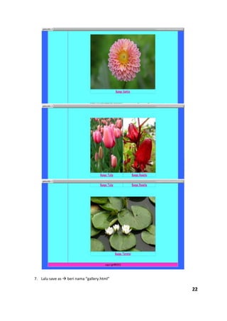 7. Lalu save as  beri nama “gallery.html”
22
 