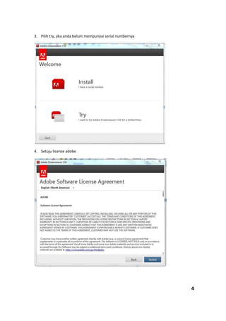 3. Pilih try, jika anda belum mempunyai serial numbernya
4. Setuju license adobe
4
 