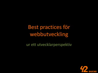 Best practices för webbutveckling ur ett utvecklarperspektiv 