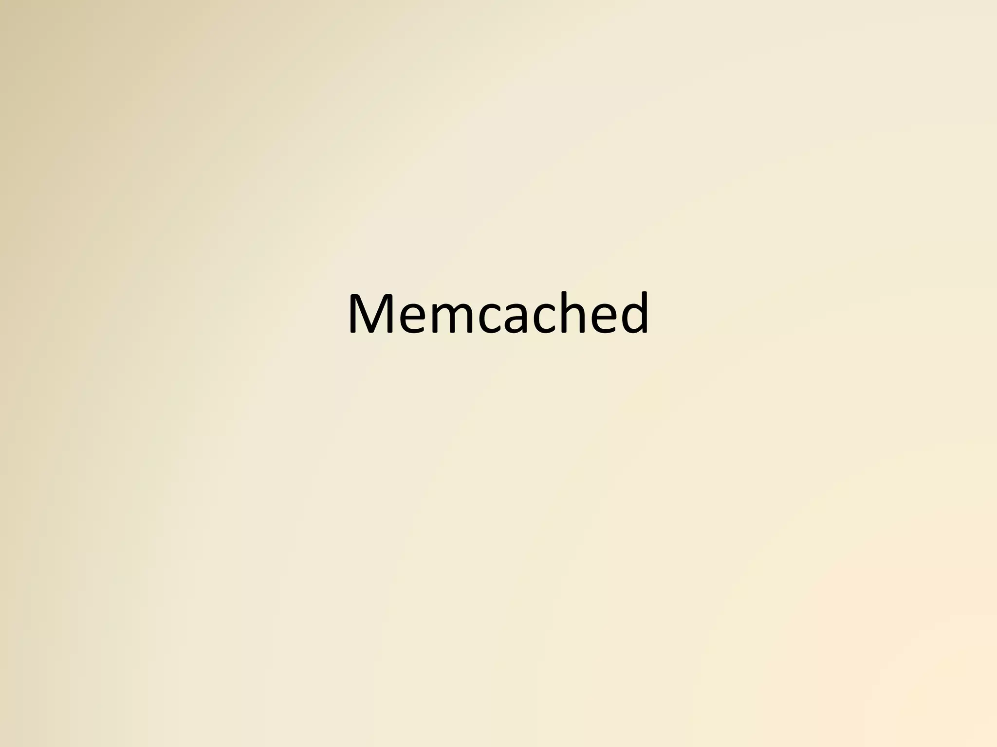 Memcached
 
