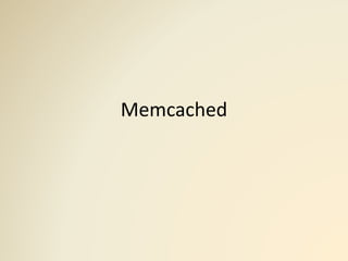 Memcached
 
