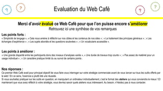 Evaluation du Web Café
Merci d’avoir évalué ce Web Café pour que l’on puisse encore s’améliorer
Retrouvez ici une synthèse...