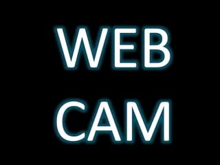 WEB
CAM
 