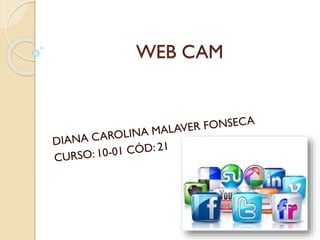 WEB CAM
 