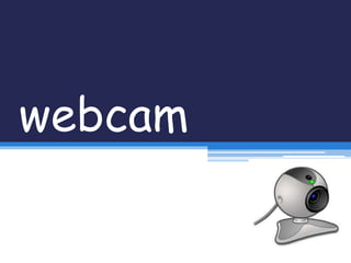 webcam
 