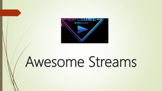Awesome Streams
 