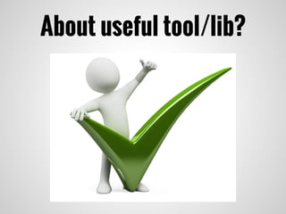 About useful tool/lib?
 