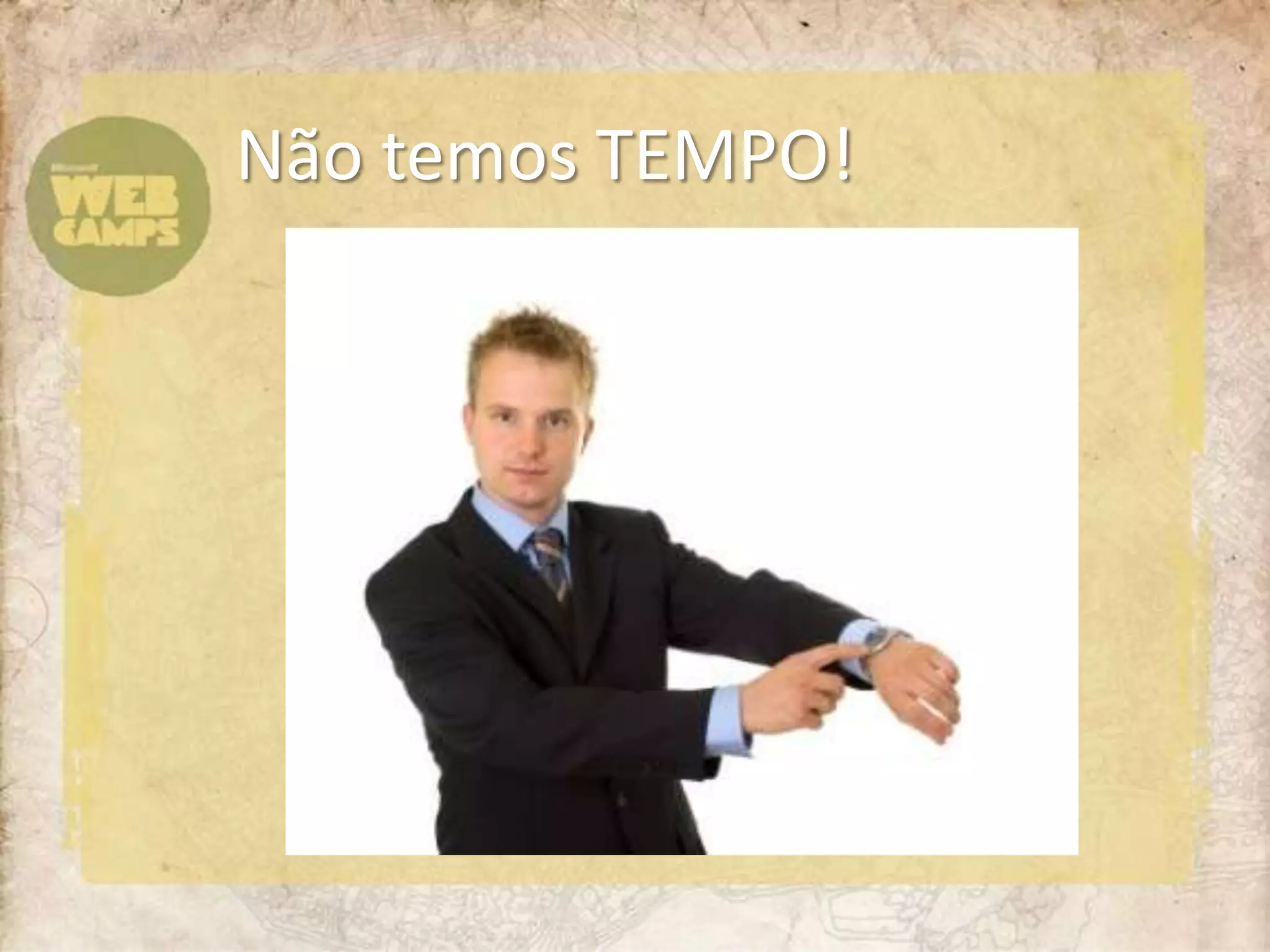 Não temos TEMPO!