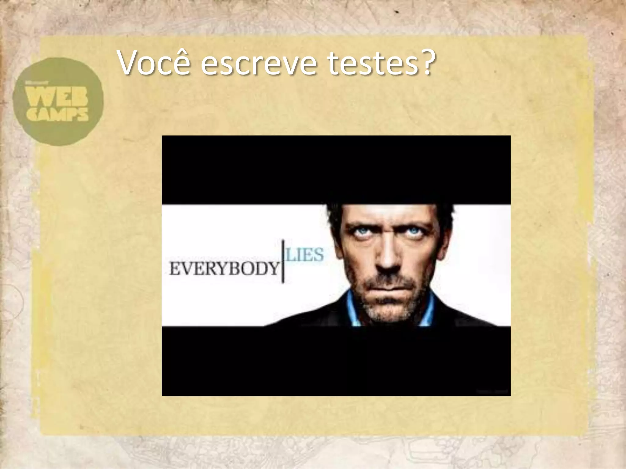 Vocêescreve testes?	