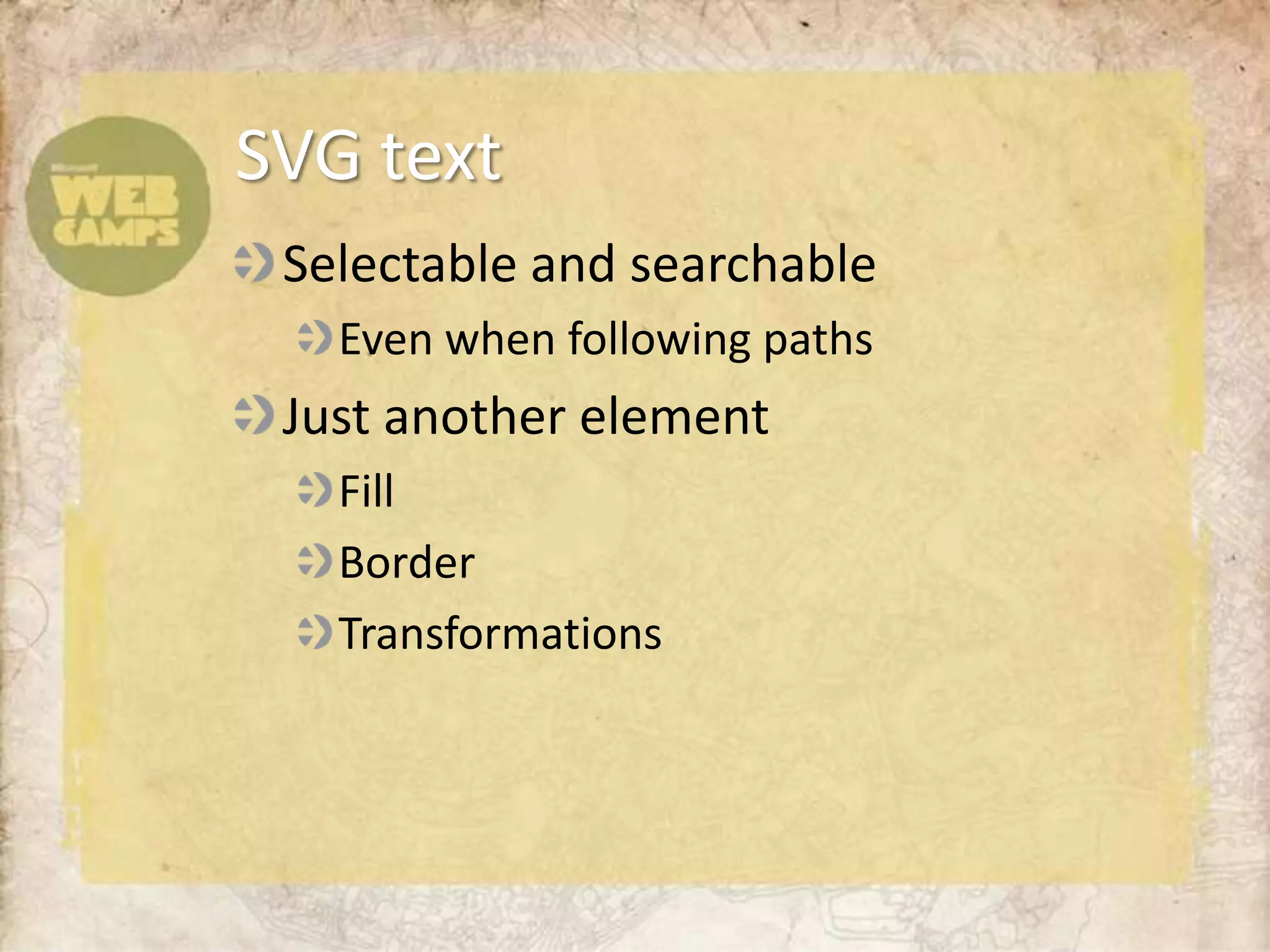 Selectable and searchableEven when following pathsJust another elementFill BorderTransformationsSVG text