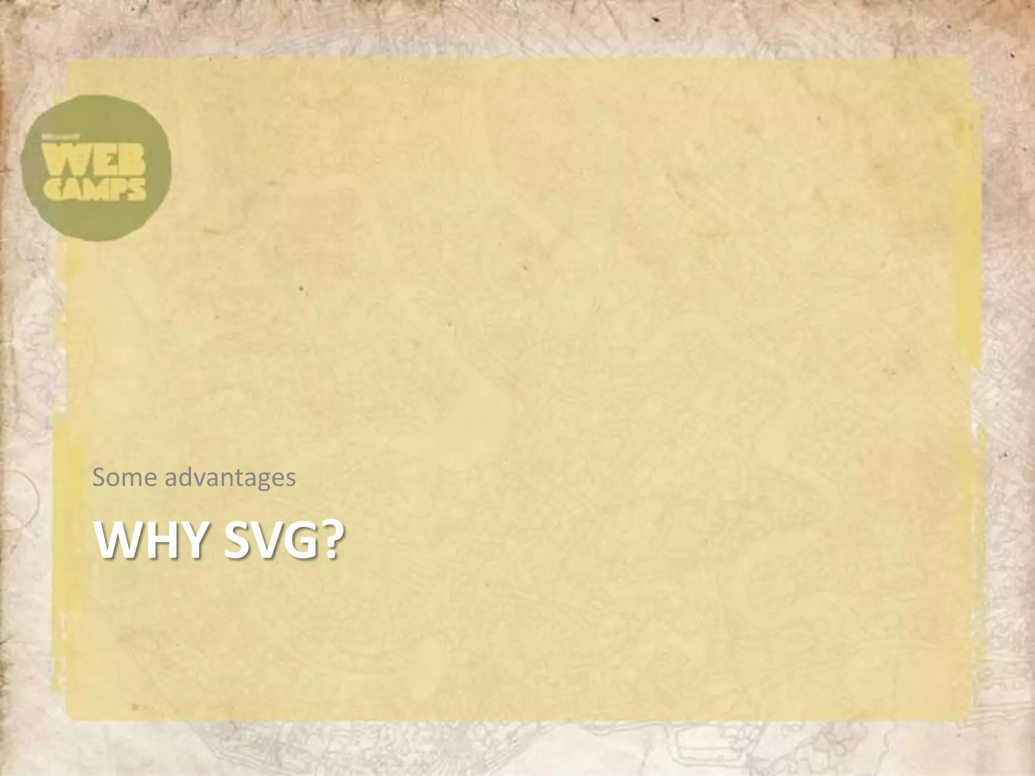 Why SVG?Some advantages