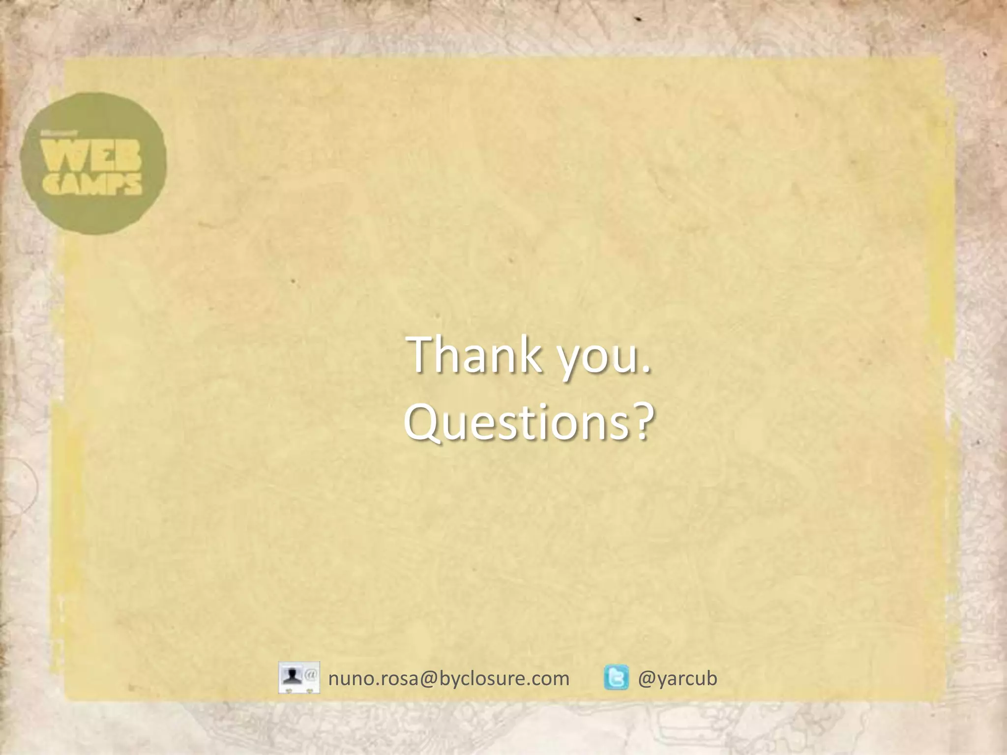 Thank you.Questions?nuno.rosa@byclosure.com@yarcub