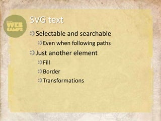 Selectable and searchableEven when following pathsJust another elementFill BorderTransformationsSVG text