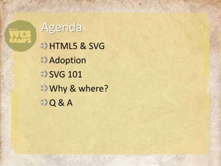AgendaHTML5 & SVGAdoptionSVG 101Why & where?Q & A