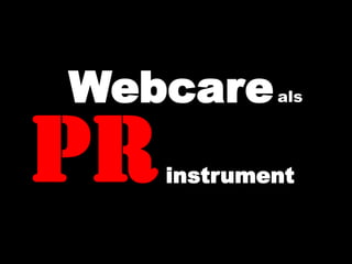 Webcareals PR instrument 