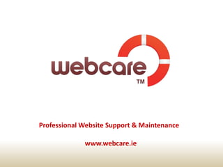 Professional Website Support & Maintenance   www.webcare.ie 