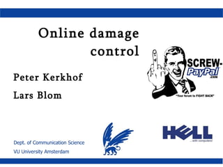 Online damage control Peter Kerkhof Lars Blom 