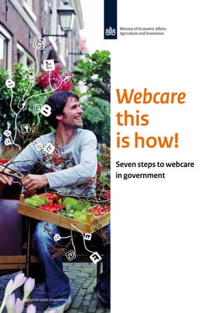 Webcare
                             this
                             is how!
                             Seven steps to webcare
                             in government




Digital Services programme
 