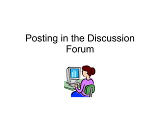 Posting in the Discussion Forum 