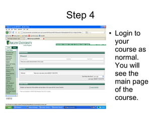 Step 4 Login to your course as normal. You will see the main page of the course.