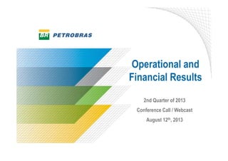 Operational and
Financial Results
2nd Quarter of 2013
Conference Call / Webcast
August 12th, 2013
 