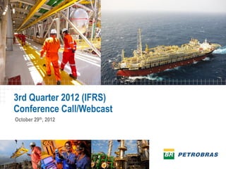 3rd Quarter 2012 (IFRS)
Conference Call/Webcast
October 29th, 2012
 