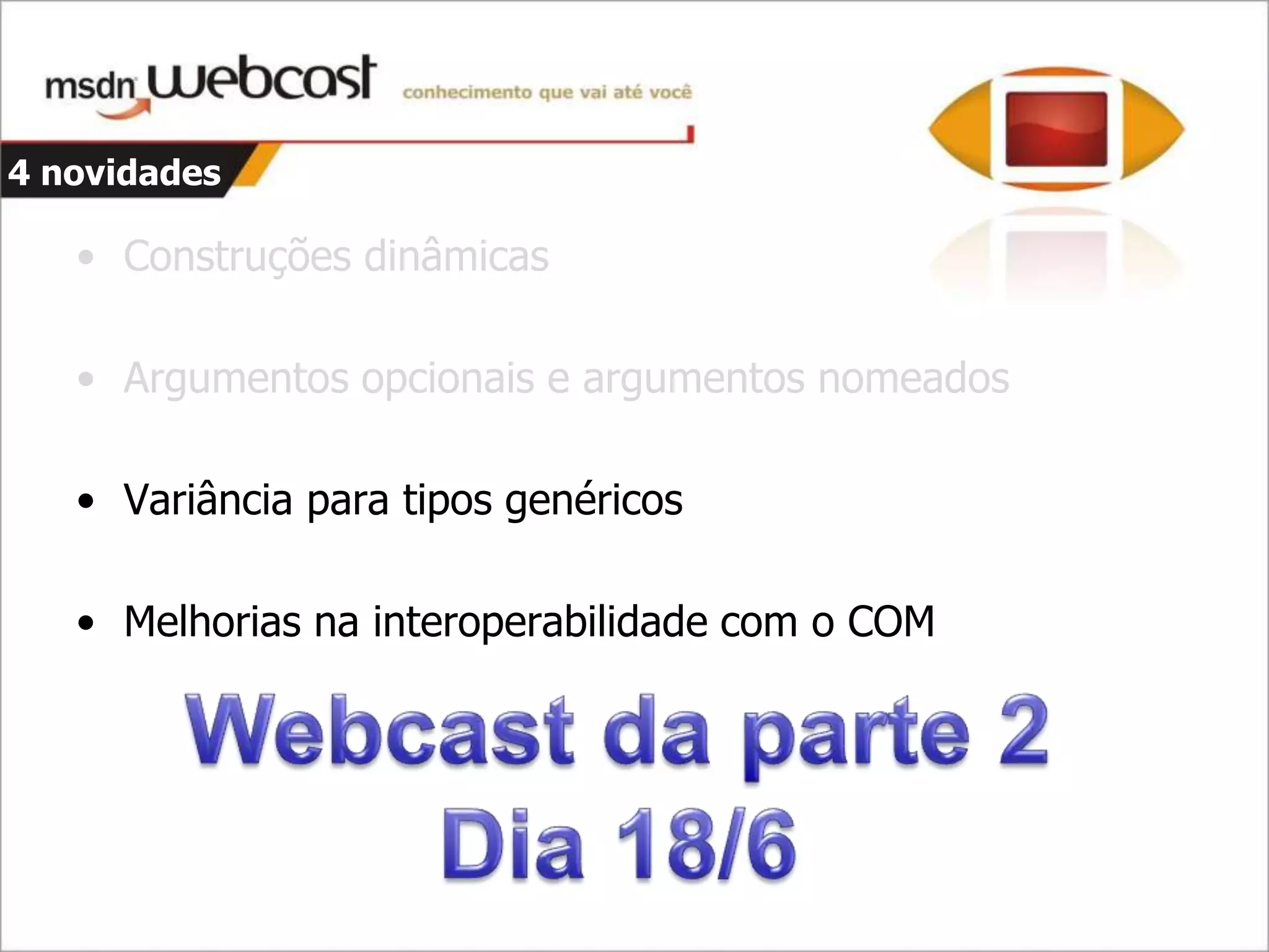 C#4 - Parte 1 - Dinamismo E Argumentos opcionais e nomeados