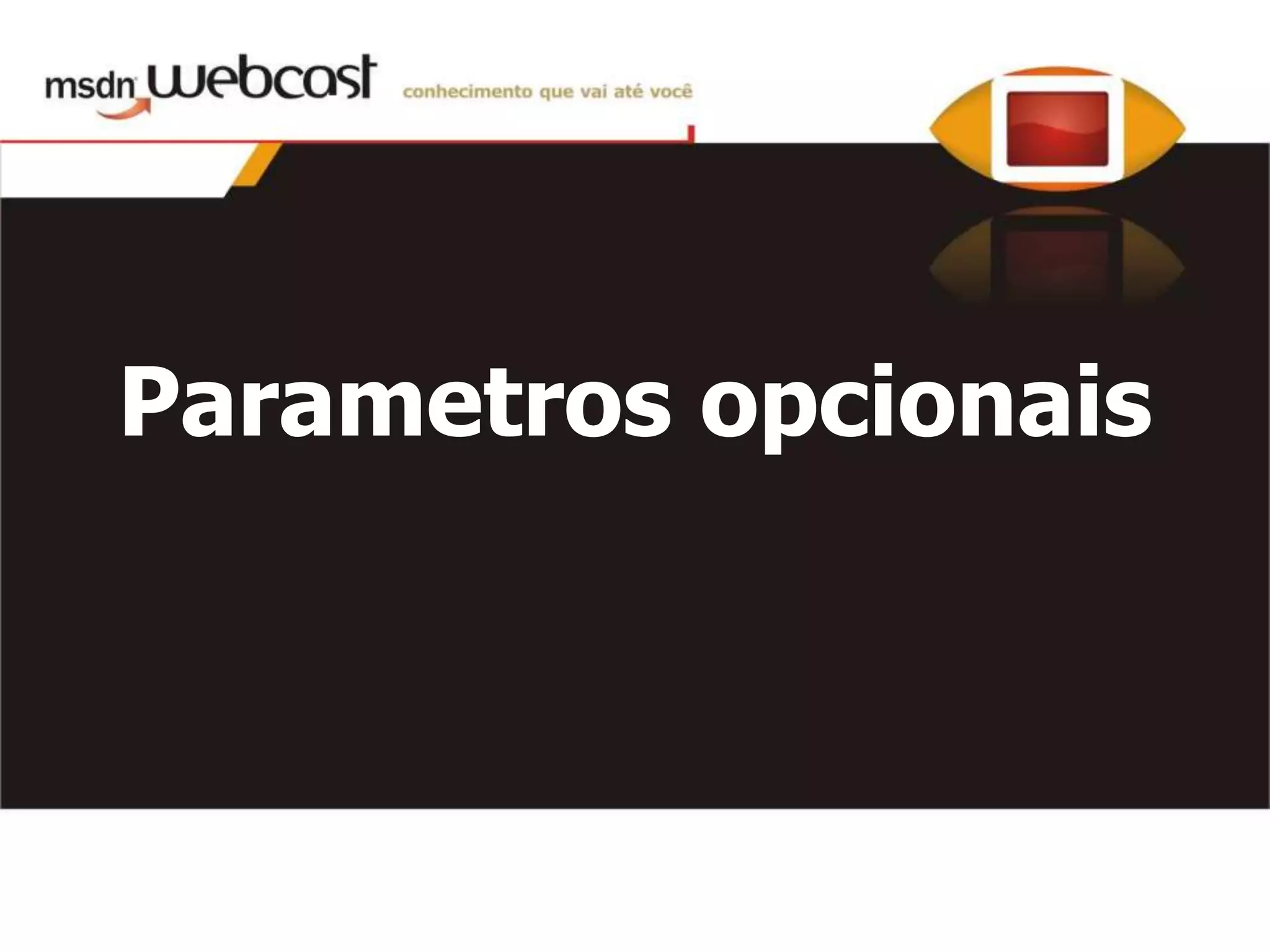 C#4 - Parte 1 - Dinamismo E Argumentos opcionais e nomeados