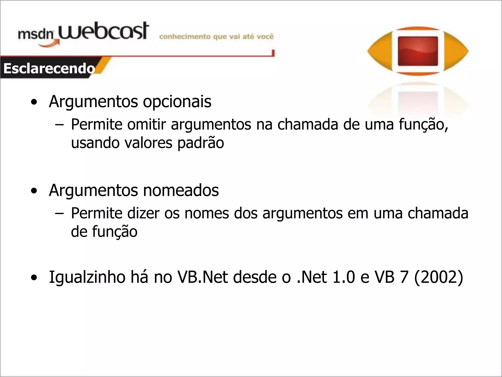 C#4 - Parte 1 - Dinamismo E Argumentos opcionais e nomeados