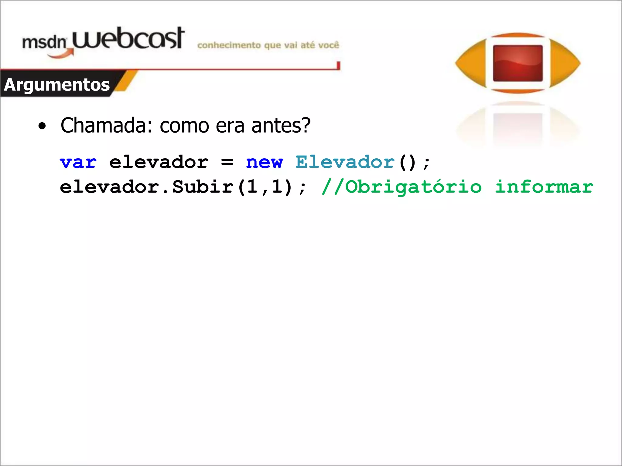 C#4 - Parte 1 - Dinamismo E Argumentos opcionais e nomeados